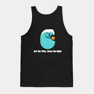 Beach Surfing Surf the Tides, Chase the Highs. Tank Top